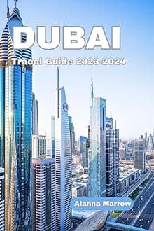 DUBAI Travel Guide 2023-2024: Discover the Magic of Dubai Paperback – July 29, 2023